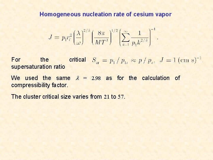 Homogeneous nucleation rate of cesium vapor For the critical supersaturation ratio We used the