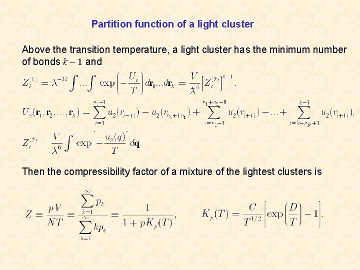 Partition function of a light cluster Above the transition temperature, a light cluster has