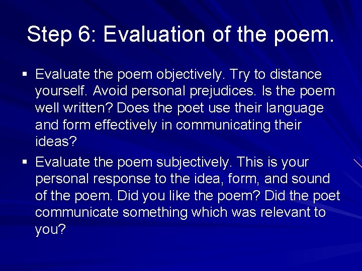 Step 6: Evaluation of the poem. § Evaluate the poem objectively. Try to distance
