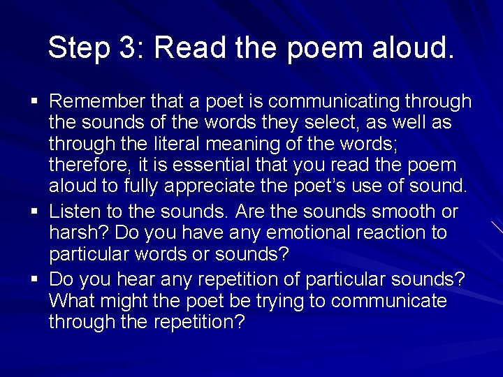 Step 3: Read the poem aloud. § Remember that a poet is communicating through