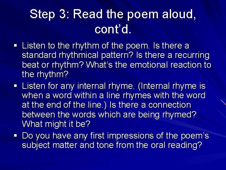 Step 3: Read the poem aloud, cont’d. § Listen to the rhythm of the