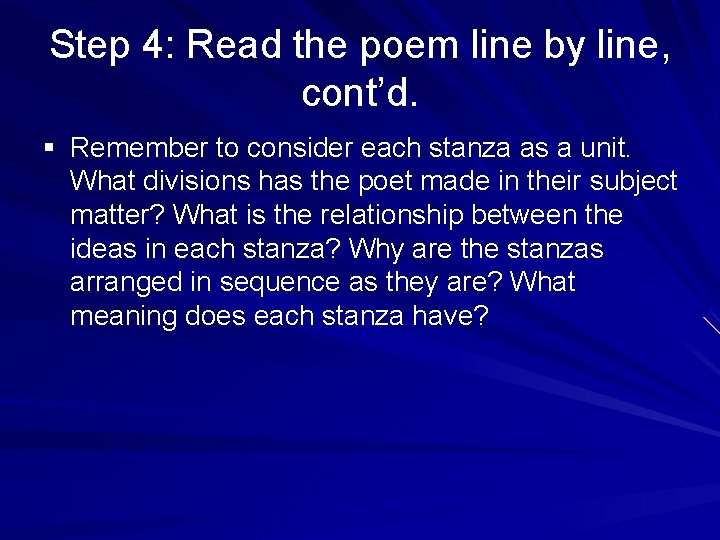 Step 4: Read the poem line by line, cont’d. § Remember to consider each