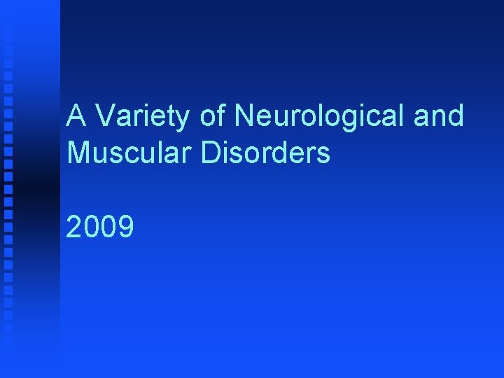 A Variety of Neurological and Muscular Disorders 2009 