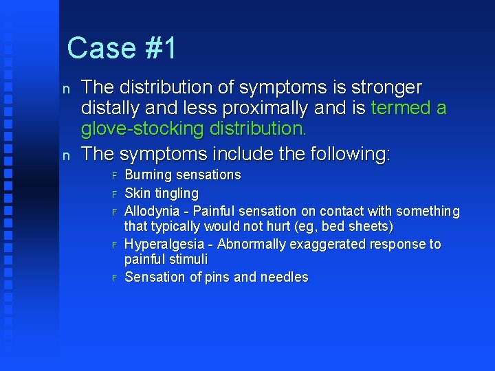 Case #1 n n The distribution of symptoms is stronger distally and less proximally