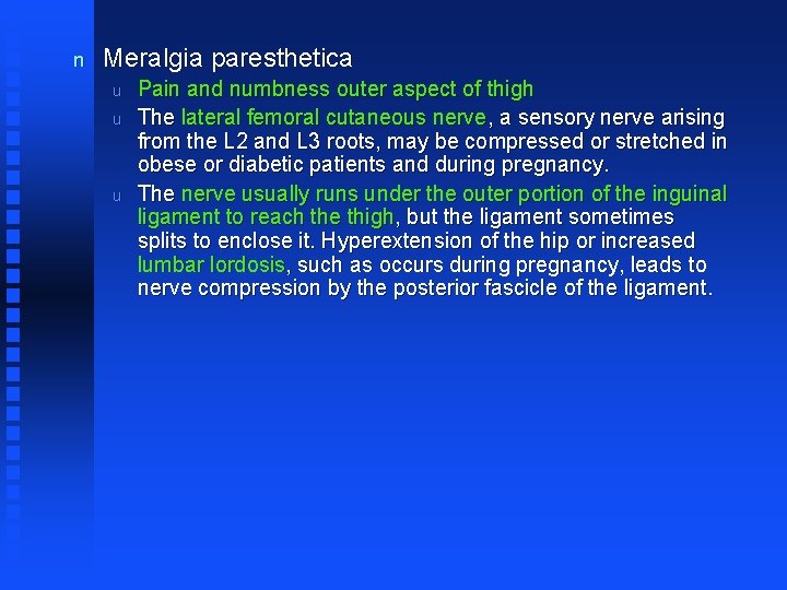 n Meralgia paresthetica u u u Pain and numbness outer aspect of thigh The