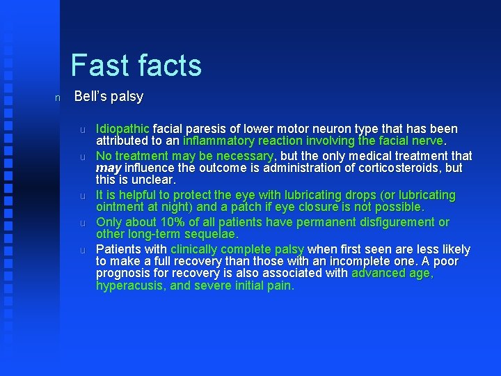 Fast facts n Bell’s palsy u u u Idiopathic facial paresis of lower motor