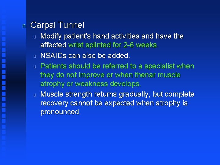 n Carpal Tunnel u u Modify patient's hand activities and have the affected wrist