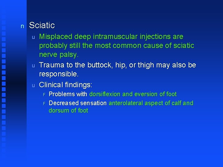 n Sciatic u u u Misplaced deep intramuscular injections are probably still the most