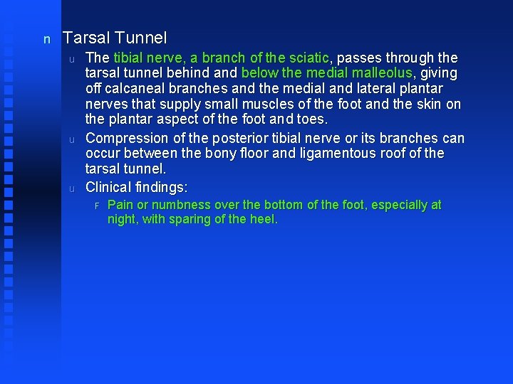 n Tarsal Tunnel u u u The tibial nerve, a branch of the sciatic,