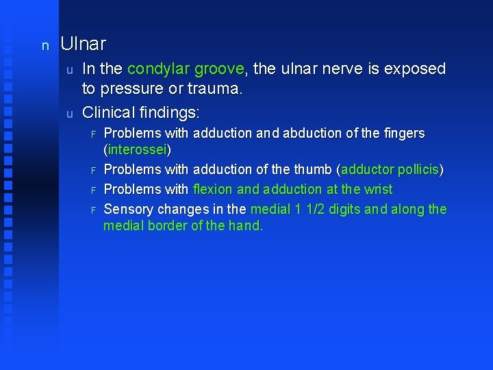 n Ulnar u u In the condylar groove, the ulnar nerve is exposed to