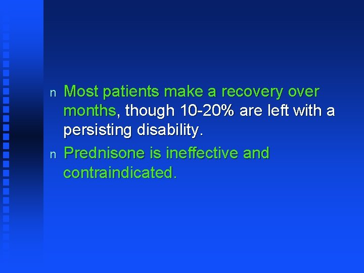 n n Most patients make a recovery over months, though 10 -20% are left