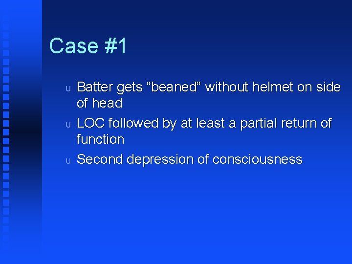 Case #1 u u u Batter gets “beaned” without helmet on side of head