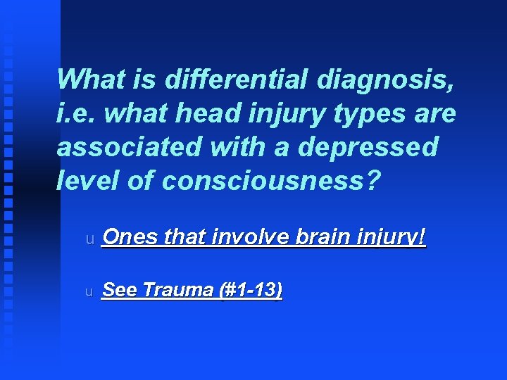 What is differential diagnosis, i. e. what head injury types are associated with a