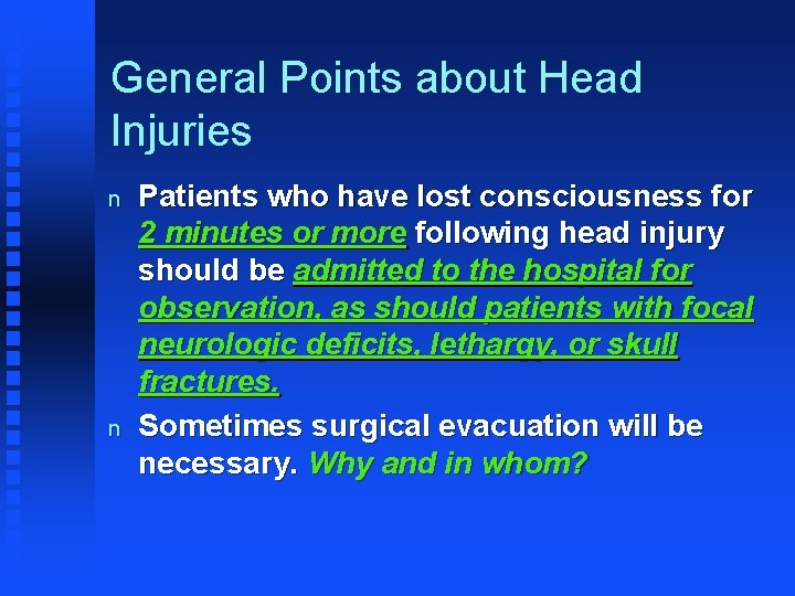 General Points about Head Injuries n n Patients who have lost consciousness for 2