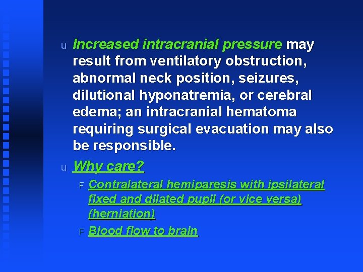 u u Increased intracranial pressure may result from ventilatory obstruction, abnormal neck position, seizures,