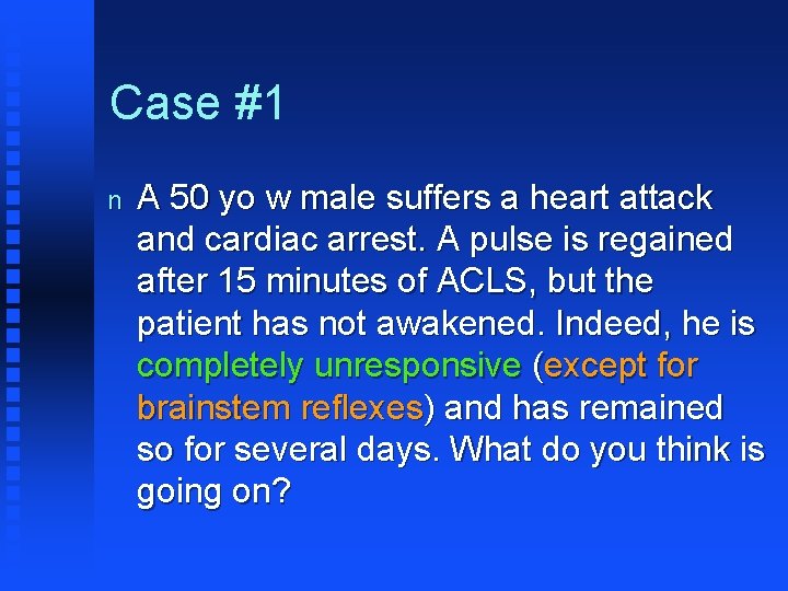 Case #1 n A 50 yo w male suffers a heart attack and cardiac