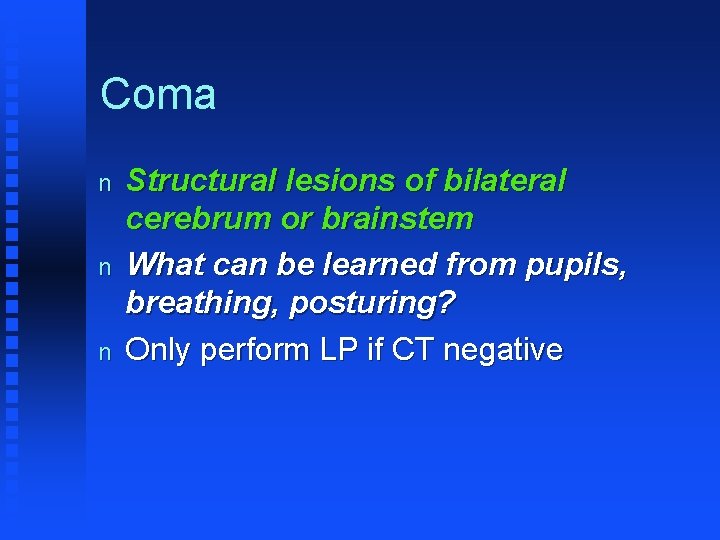 Coma n n n Structural lesions of bilateral cerebrum or brainstem What can be