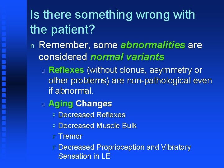 Is there something wrong with the patient? n Remember, some abnormalities are considered normal