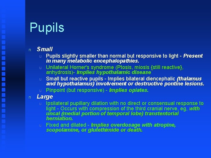 Pupils n Small u u n Pupils slightly smaller than normal but responsive to