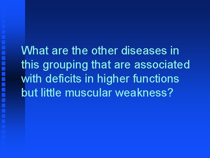 What are the other diseases in this grouping that are associated with deficits in