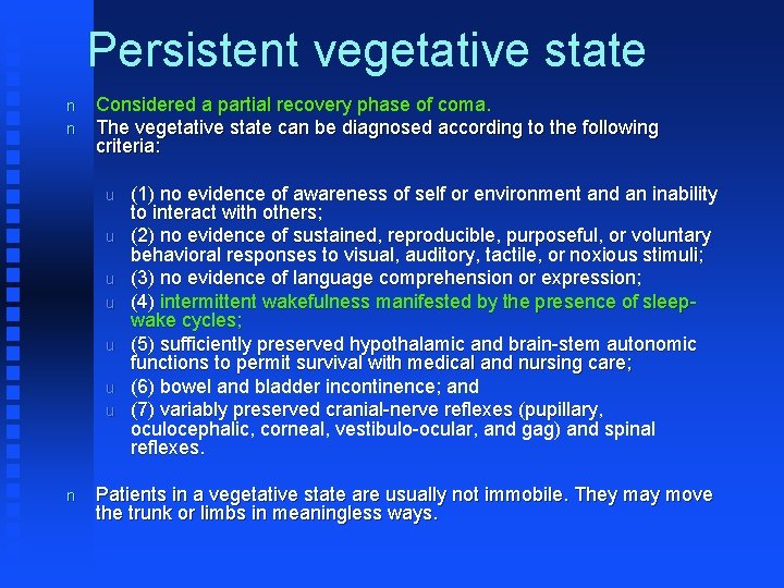 Persistent vegetative state n n Considered a partial recovery phase of coma. The vegetative