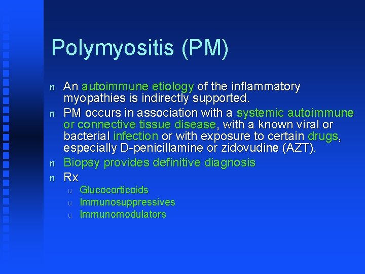 Polymyositis (PM) n n An autoimmune etiology of the inflammatory myopathies is indirectly supported.