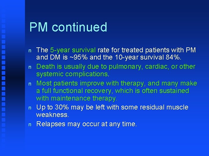 PM continued n n n The 5 -year survival rate for treated patients with