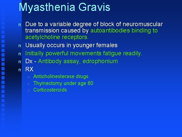 Myasthenia Gravis n n n Due to a variable degree of block of neuromuscular