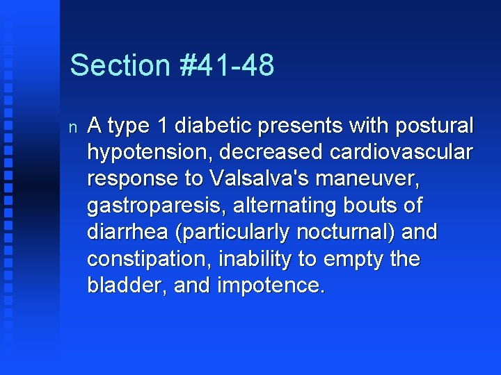 Section #41 -48 n A type 1 diabetic presents with postural hypotension, decreased cardiovascular