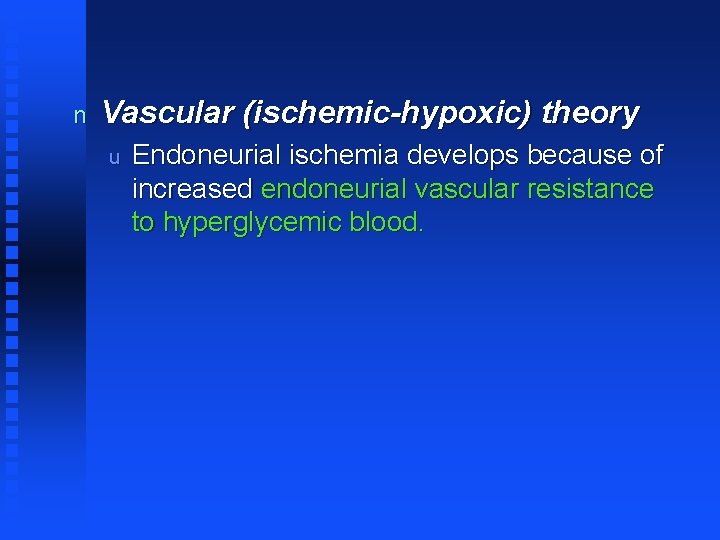 n Vascular (ischemic-hypoxic) theory u Endoneurial ischemia develops because of increased endoneurial vascular resistance