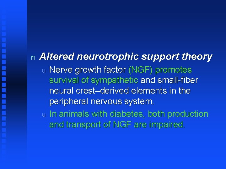 n Altered neurotrophic support theory u u Nerve growth factor (NGF) promotes survival of