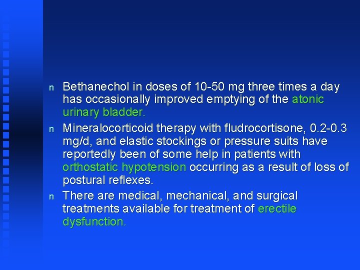 n n n Bethanechol in doses of 10 -50 mg three times a day
