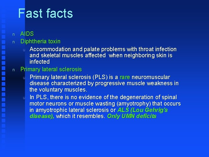 Fast facts n n n AIDS Diphtheria toxin u Accommodation and palate problems with