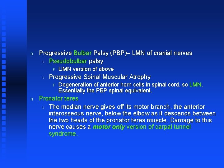 n Progressive Bulbar Palsy (PBP)– LMN of cranial nerves u Pseudobulbar palsy F u