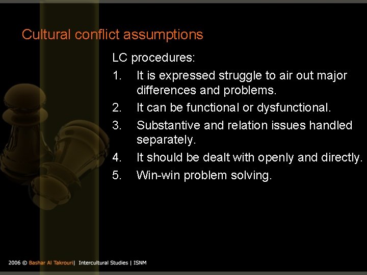 Cultural conflict assumptions LC procedures: 1. It is expressed struggle to air out major