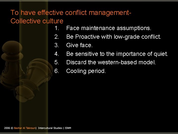 To have effective conflict management. Collective culture 1. 2. 3. 4. 5. 6. Face