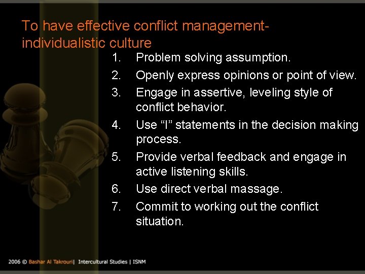 To have effective conflict managementindividualistic culture 1. 2. 3. 4. 5. 6. 7. Problem