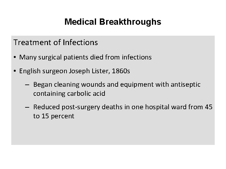 Medical Breakthroughs Treatment of Infections • Many surgical patients died from infections • English