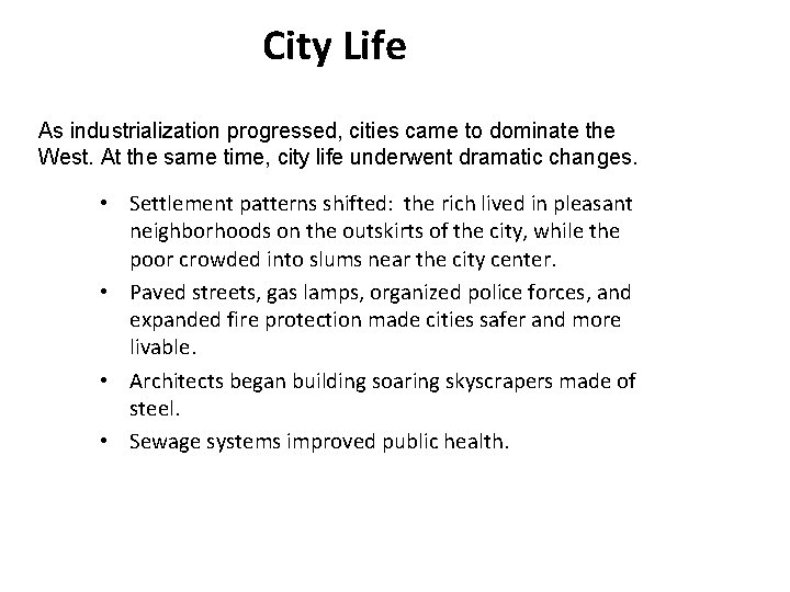 2 City Life As industrialization progressed, cities came to dominate the West. At the