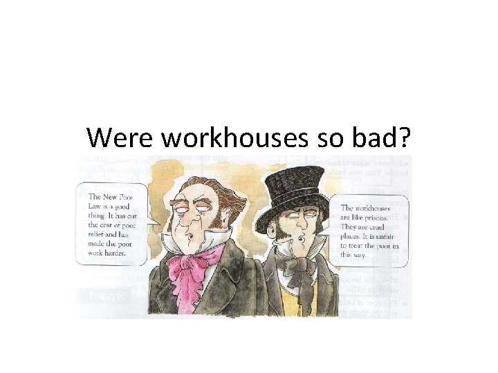 Were workhouses so bad? 