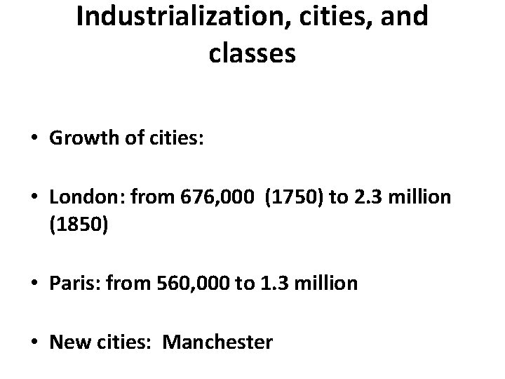 Industrialization, cities, and classes • Growth of cities: • London: from 676, 000 (1750)