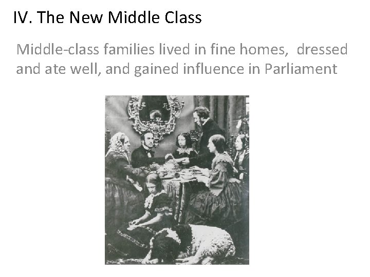 IV. The New Middle Class Middle-class families lived in fine homes, dressed and ate