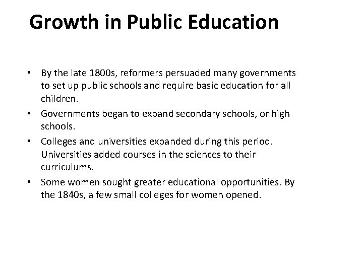 3 Growth in Public Education • By the late 1800 s, reformers persuaded many