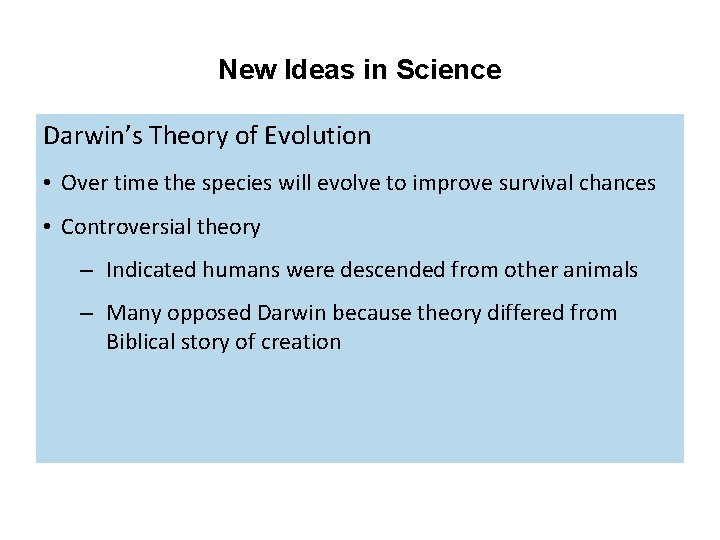 New Ideas in Science Darwin’s Theory of Evolution • Over time the species will