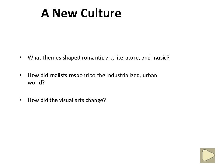 4 A New Culture • What themes shaped romantic art, literature, and music? •