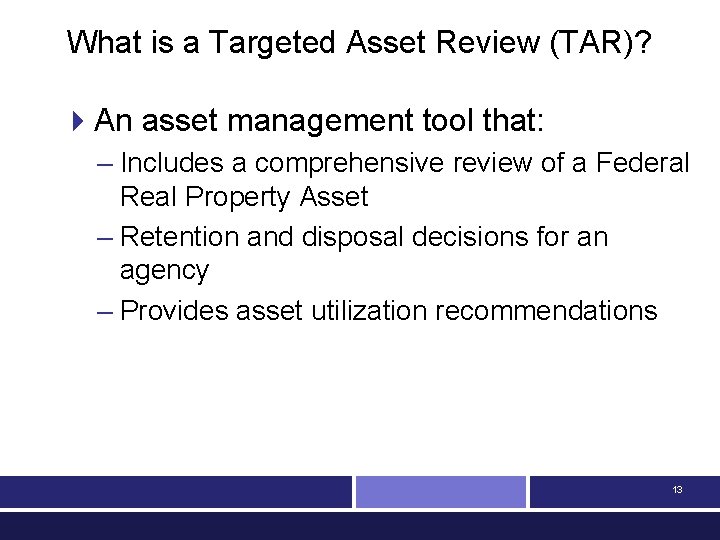 What is a Targeted Asset Review (TAR)? 4 An asset management tool that: –