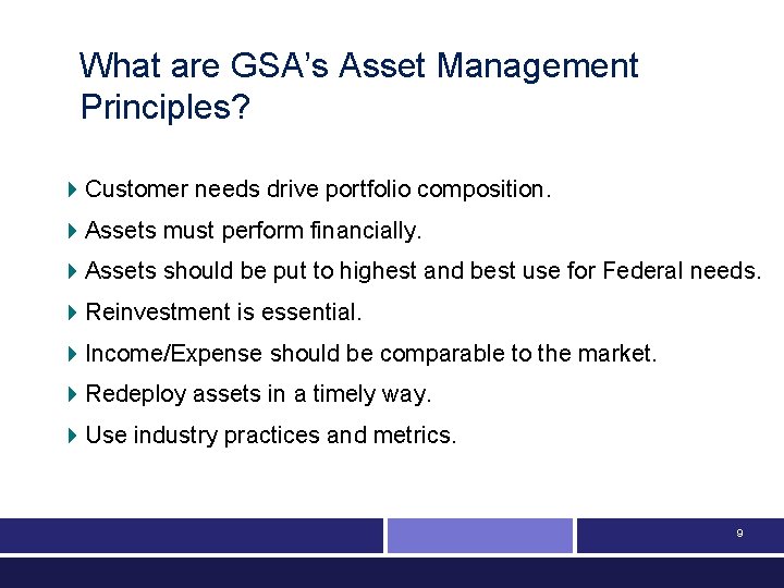 What are GSA’s Asset Management Principles? 4 Customer needs drive portfolio composition. 4 Assets