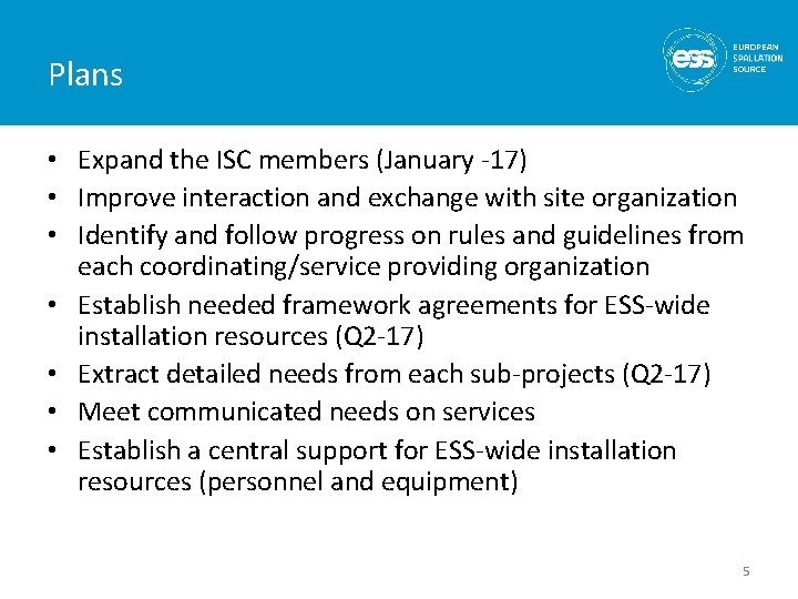 Plans • Expand the ISC members (January -17) • Improve interaction and exchange with