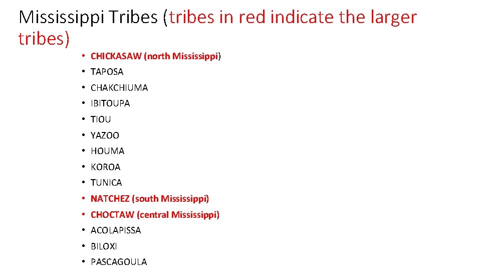 Mississippi Tribes (tribes in red indicate the larger tribes) • CHICKASAW (north Mississippi) •