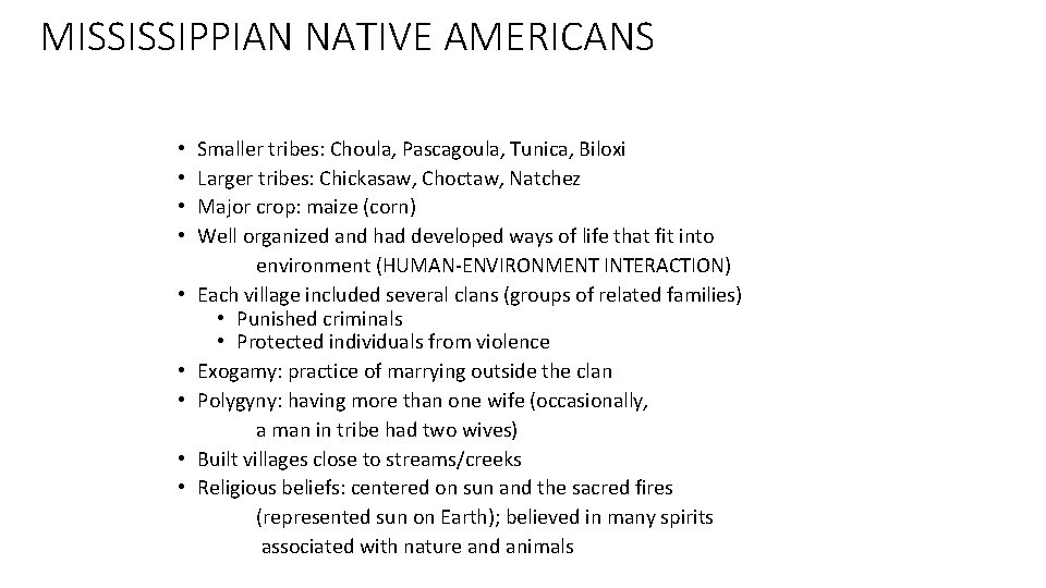 MISSISSIPPIAN NATIVE AMERICANS • • • Smaller tribes: Choula, Pascagoula, Tunica, Biloxi Larger tribes: